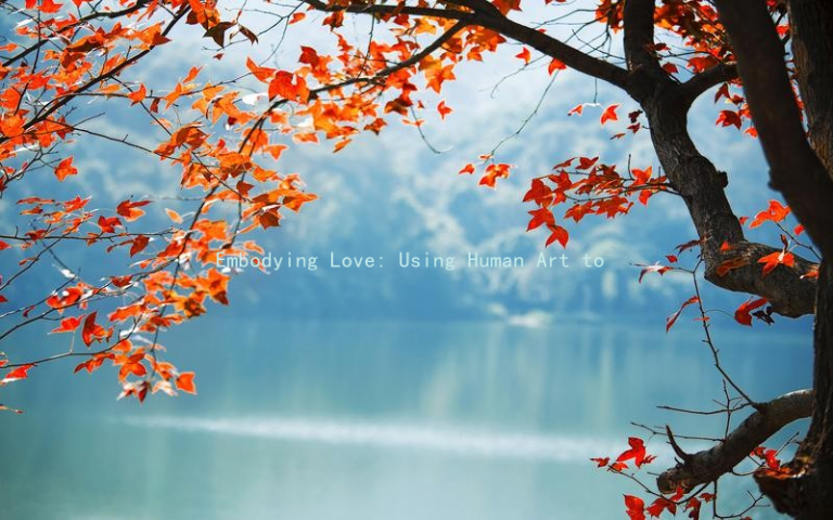 Embodying Love: Using Human Art to Deepen Your Emotional Connection