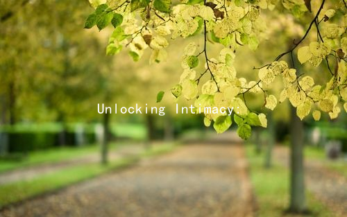 Unlocking Intimacy: Tips for Deepening Connection in the Bedroom